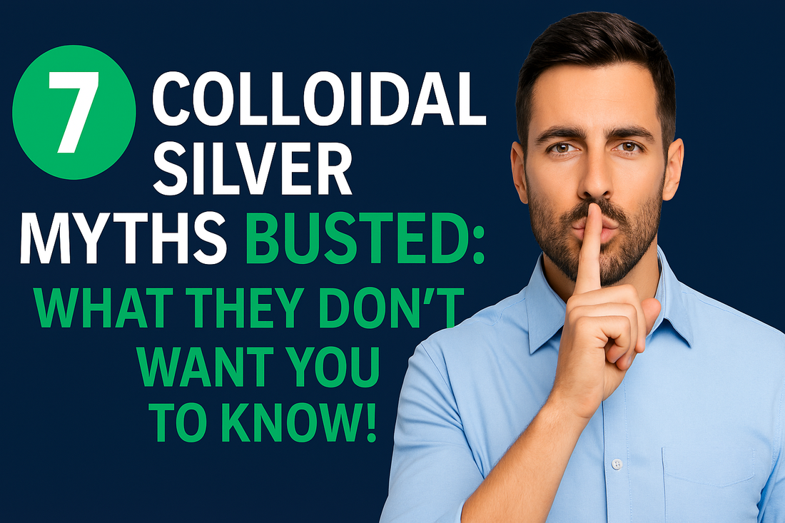 7 Colloidal Silver Myths Busted: What They Don't Want You to Know!